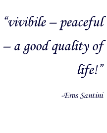 “vivibile – peaceful – a good quality of life!”